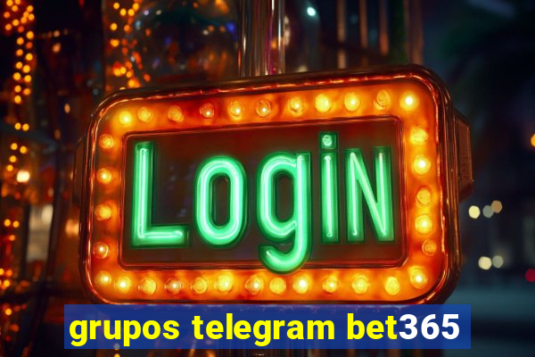 grupos telegram bet365